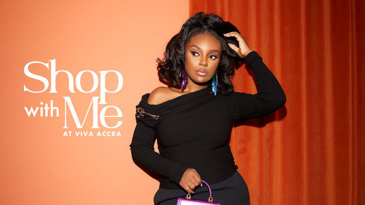 Shop With Me: Akosua’s Style Picks at Viva Accra